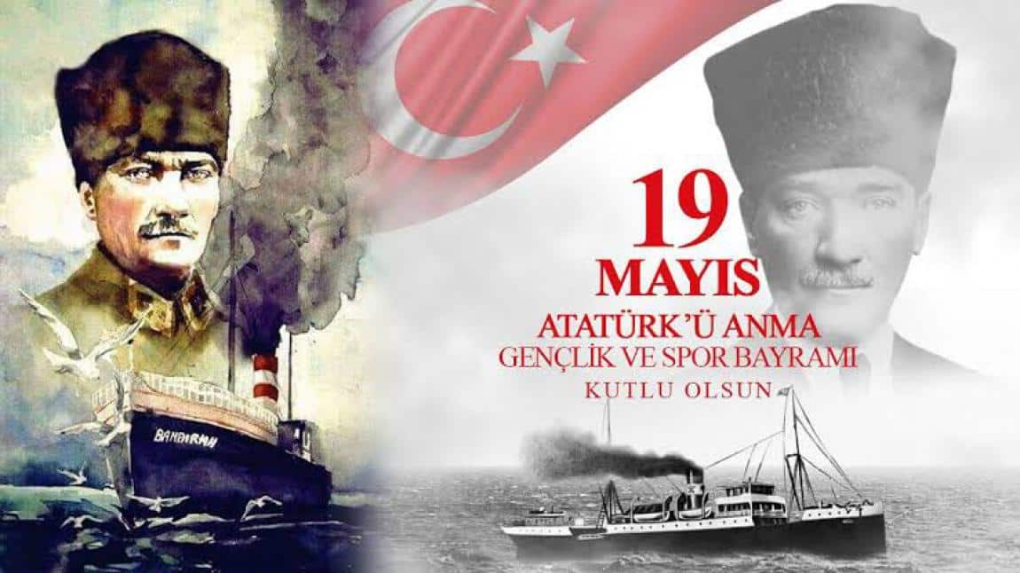 19 MAYIS ATATÜRK'Ü ANMA GENÇLİK VE SPOR BAYRAMI KUTLU OLSUN..